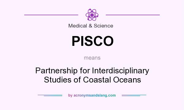 What does PISCO mean? It stands for Partnership for Interdisciplinary Studies of Coastal Oceans