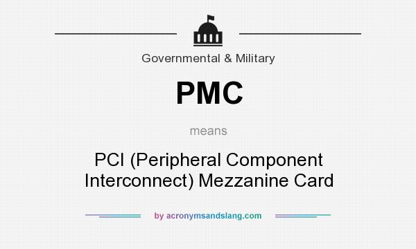 What does PMC mean? It stands for PCI (Peripheral Component Interconnect) Mezzanine Card