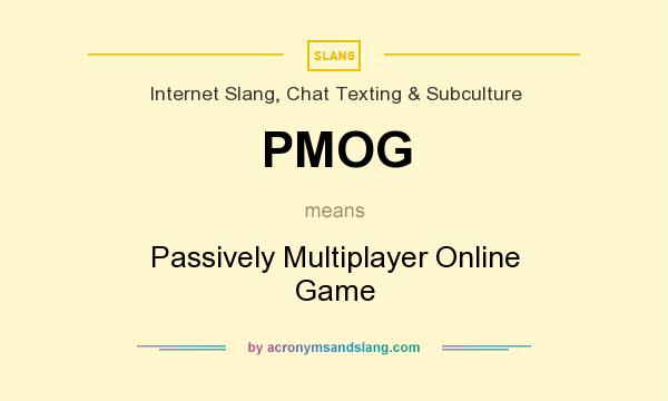 What does PMOG mean? It stands for Passively Multiplayer Online Game
