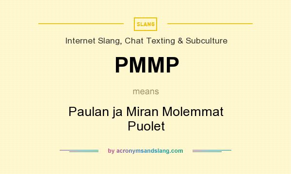 What does PMMP mean? It stands for Paulan ja Miran Molemmat Puolet