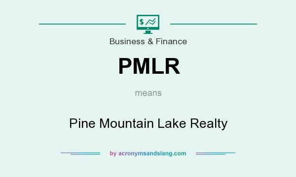 What does PMLR mean? It stands for Pine Mountain Lake Realty