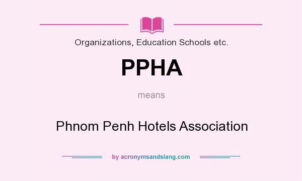 What does PPHA mean? It stands for Phnom Penh Hotels Association