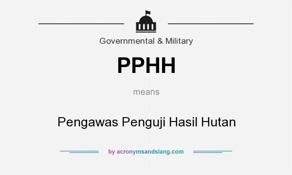 What does PPHH mean? It stands for Pengawas Penguji Hasil Hutan