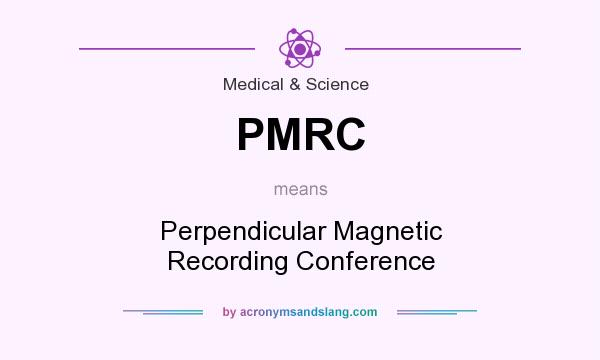 What does PMRC mean? It stands for Perpendicular Magnetic Recording Conference