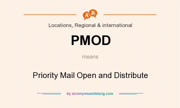 What does PMOD mean? It stands for Priority Mail Open and Distribute