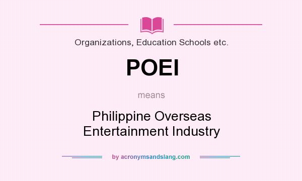 What does POEI mean? It stands for Philippine Overseas Entertainment Industry