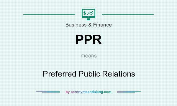 What does PPR mean? It stands for Preferred Public Relations