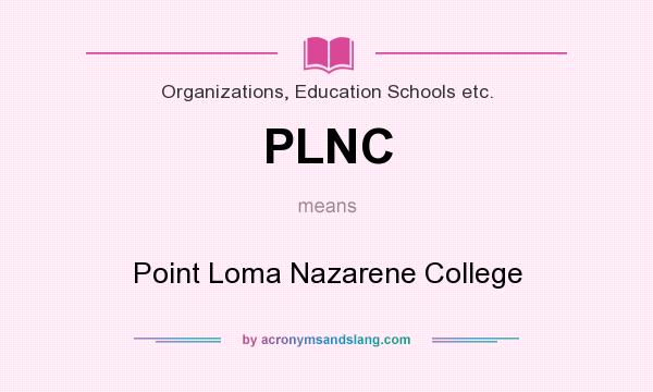 What does PLNC mean? It stands for Point Loma Nazarene College