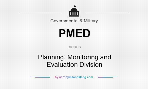 What does PMED mean? It stands for Planning, Monitoring and Evaluation Division