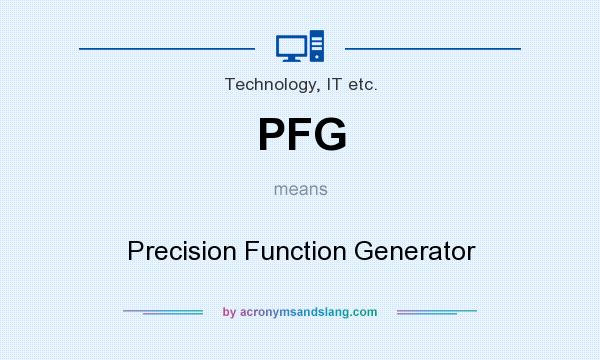 What does PFG mean? It stands for Precision Function Generator