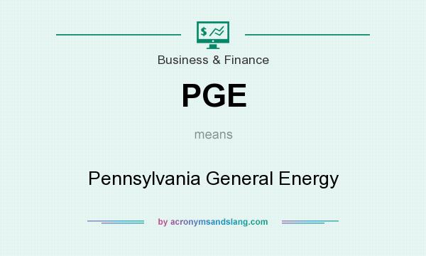 What does PGE mean? It stands for Pennsylvania General Energy