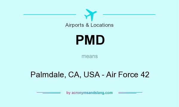 What does PMD mean? It stands for Palmdale, CA, USA - Air Force 42