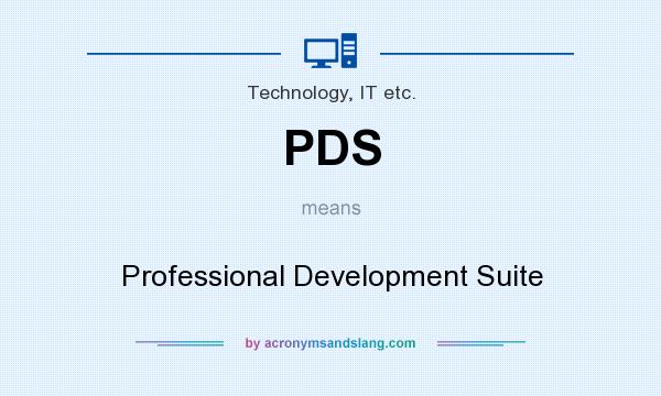 What does PDS mean? It stands for Professional Development Suite