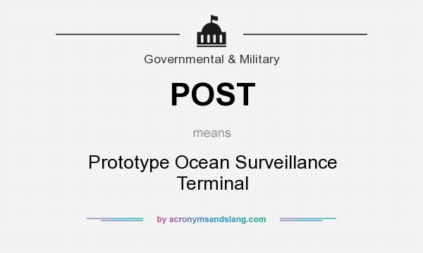 What does POST mean? It stands for Prototype Ocean Surveillance Terminal