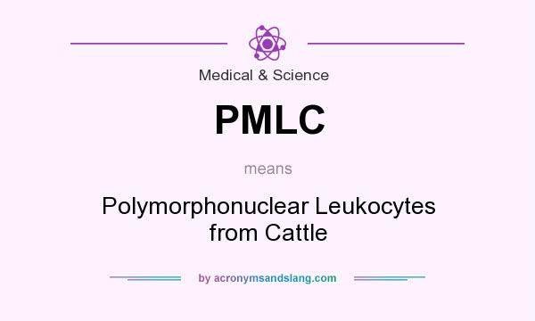 What does PMLC mean? It stands for Polymorphonuclear Leukocytes from Cattle