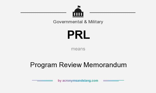 What does PRL mean? It stands for Program Review Memorandum