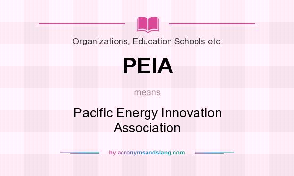 What does PEIA mean? It stands for Pacific Energy Innovation Association