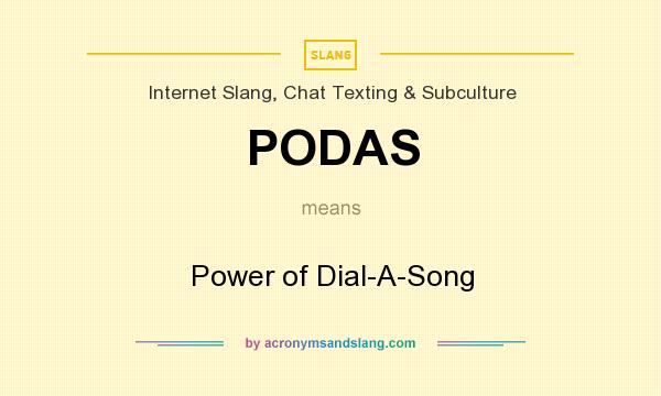 What does PODAS mean? It stands for Power of Dial-A-Song