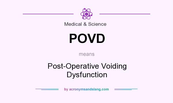 What does POVD mean? It stands for Post-Operative Voiding Dysfunction