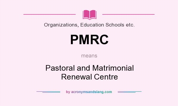 What does PMRC mean? It stands for Pastoral and Matrimonial Renewal Centre