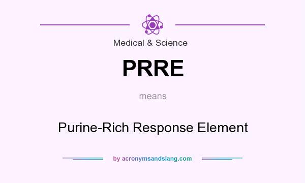 What does PRRE mean? It stands for Purine-Rich Response Element