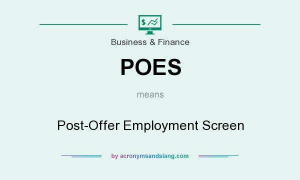 What does POES mean? It stands for Post-Offer Employment Screen