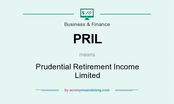 What does PRIL mean? It stands for Prudential Retirement Income Limited