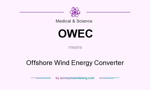 What does OWEC mean? It stands for Offshore Wind Energy Converter