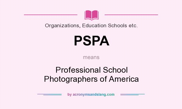 What does PSPA mean? It stands for Professional School Photographers of America