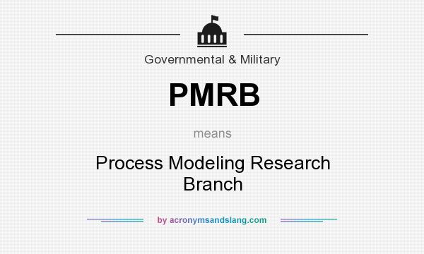 What does PMRB mean? It stands for Process Modeling Research Branch