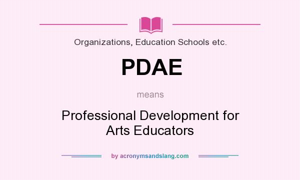 What does PDAE mean? It stands for Professional Development for Arts Educators
