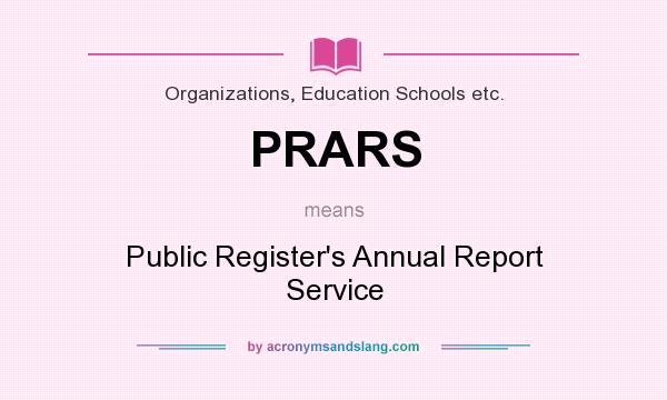 What does PRARS mean? It stands for Public Register`s Annual Report Service