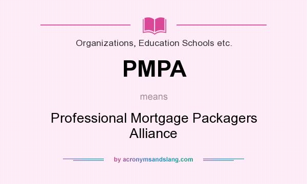 What does PMPA mean? It stands for Professional Mortgage Packagers Alliance