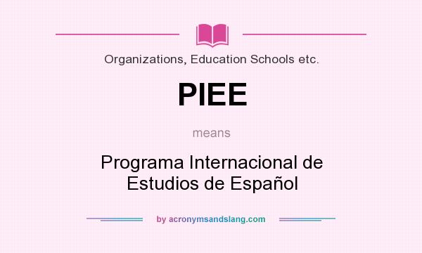 What does PIEE mean? It stands for Programa Internacional de Estudios de Español