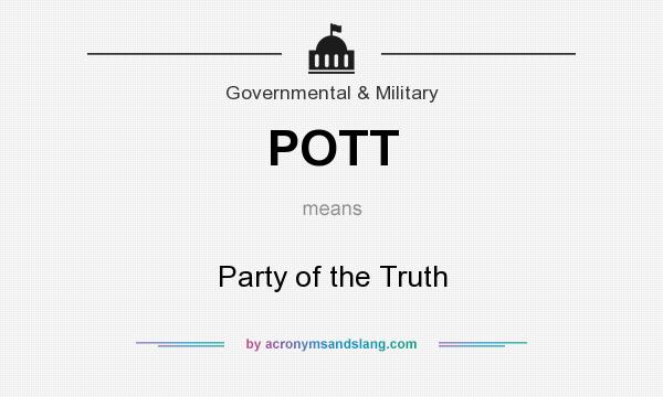 What does POTT mean? It stands for Party of the Truth