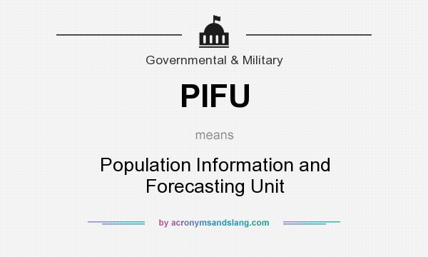 What does PIFU mean? It stands for Population Information and Forecasting Unit