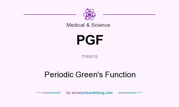 What does PGF mean? It stands for Periodic Green`s Function