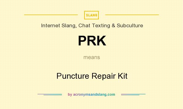 What does PRK mean? It stands for Puncture Repair Kit
