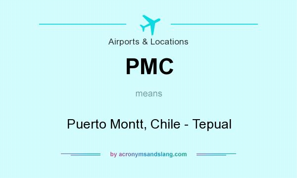 What does PMC mean? It stands for Puerto Montt, Chile - Tepual