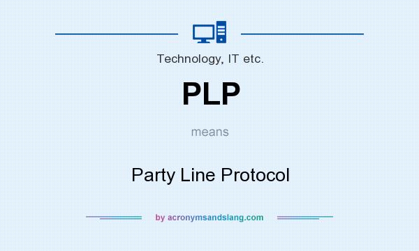 What does PLP mean? It stands for Party Line Protocol