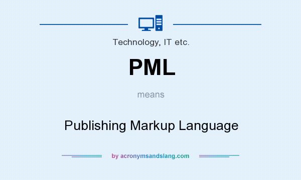What does PML mean? It stands for Publishing Markup Language