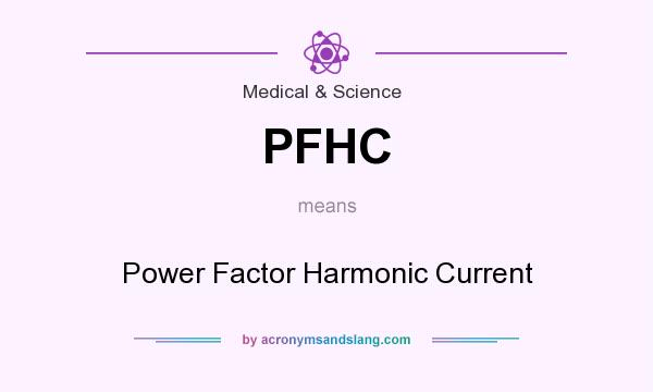 What does PFHC mean? It stands for Power Factor Harmonic Current