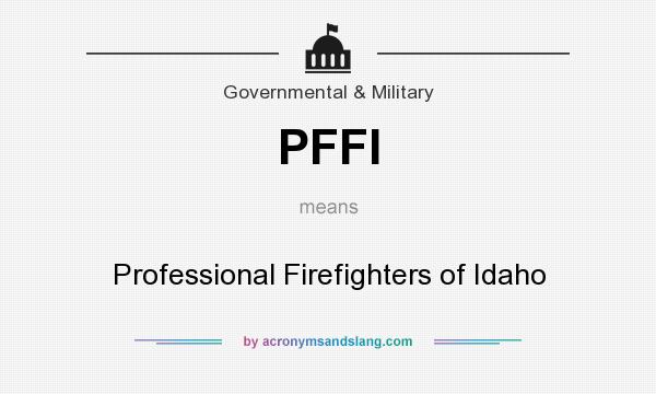 What does PFFI mean? It stands for Professional Firefighters of Idaho
