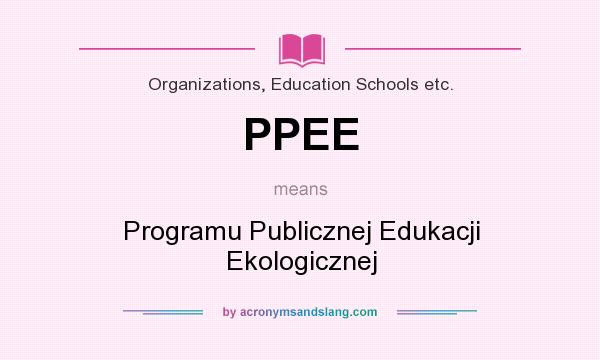 What does PPEE mean? It stands for Programu Publicznej Edukacji Ekologicznej