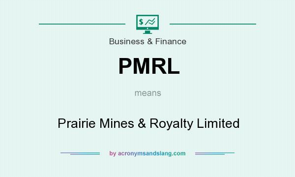 What does PMRL mean? It stands for Prairie Mines & Royalty Limited