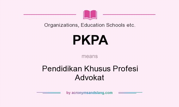 What does PKPA mean? It stands for Pendidikan Khusus Profesi Advokat