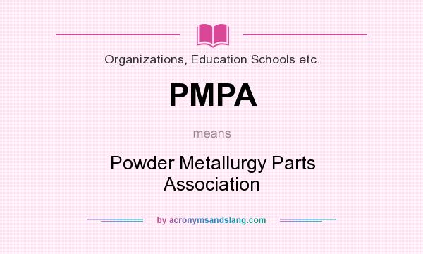 What does PMPA mean? It stands for Powder Metallurgy Parts Association