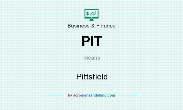 What does PIT mean? It stands for Pittsfield