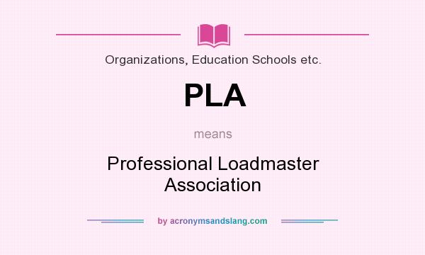 What does PLA mean? It stands for Professional Loadmaster Association