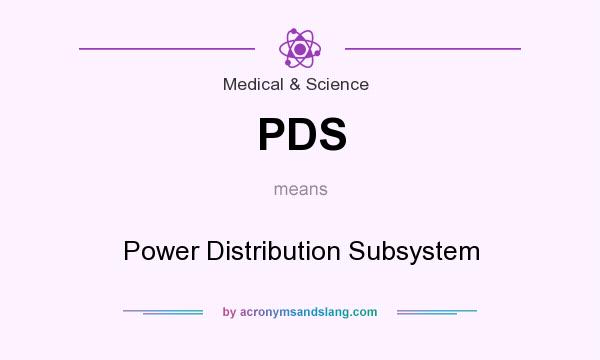 What does PDS mean? It stands for Power Distribution Subsystem